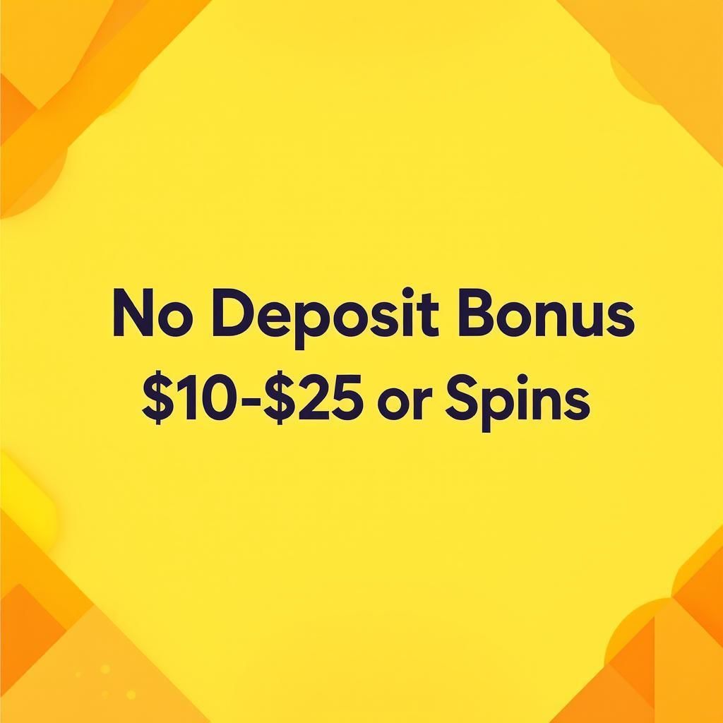 No Deposit Bonus $10-$25 or Spins